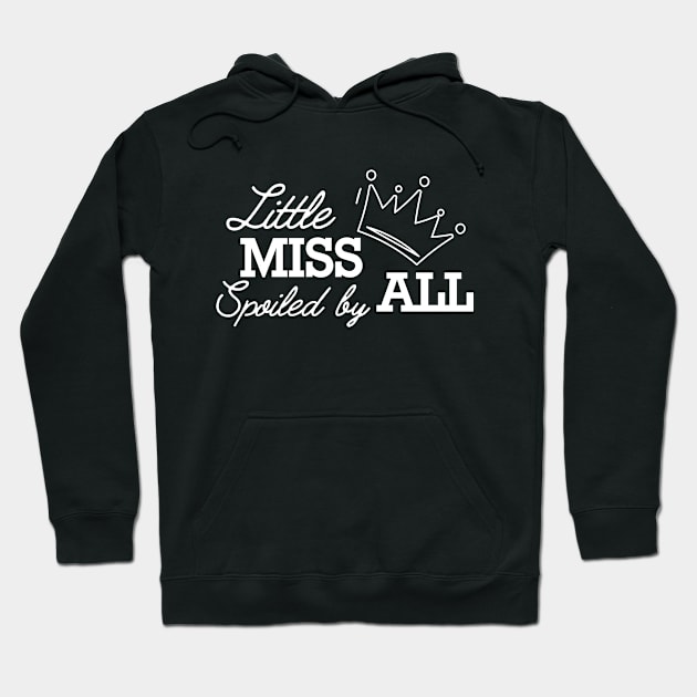 Little miss spoiled by all Hoodie by KC Happy Shop